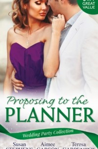  - Wedding Party Collection: Proposing To The Planner (сборник)