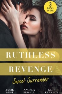 - Ruthless Revenge: Sweet Surrender: Seducing His Enemy's Daughter / Surrendering to the Vengeful Italian / Soldier Under Siege