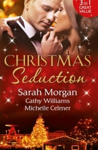  - Christmas Seduction: The Twelve Nights of Christmas / His Christmas Acquisition / Caroselli's Christmas Baby (сборник)