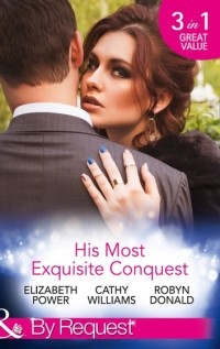  - His Most Exquisite Conquest: A Delicious Deception / The Girl He'd Overlooked / Stepping out of the Shadows (сборник)