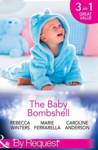  - The Baby Bombshell: The Billionaire's Baby Swap / Dating for Two / The Valtieri Baby