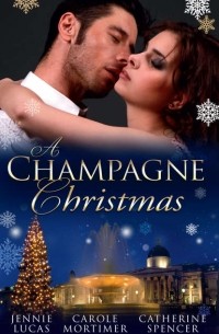  - A Champagne Christmas: The Christmas Love-Child / The Christmas Night Miracle / The Italian Billionaire's Christmas Miracle