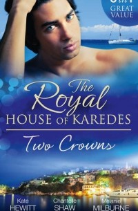  - The Royal House of Karedes: Two Crowns: The Sheikh's Forbidden Virgin / The Greek Billionaire's Innocent Princess / The Future King's Love-Child