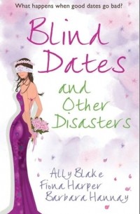  - Blind Dates and Other Disasters: The Wedding Wish (сборник)