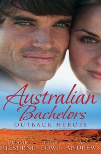  - Australian Bachelors: Outback Heroes: Top-Notch Doc, Outback Bride / A Wedding in Warragurra / The Outback Doctor's Surprise Bride