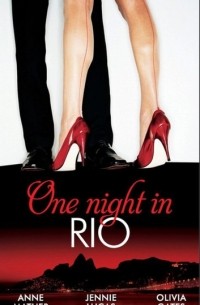  - One Night in.. . Rio: The Brazilian Millionaire's Love-Child / Virgin Mistress, Scandalous Love-Child / The Surgeon's Runaway Bride (сборник)