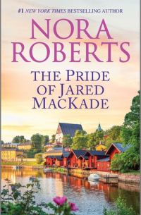 Нора Робертс - The Pride of Jared MacKade