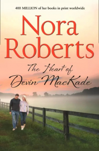 Нора Робертс - The Heart Of Devin MacKade