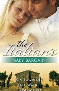  - The Italian's Baby Bargain: The Italian's Wedding Ultimatum / The Italian's Forced Bride / The Mancini Marriage Bargain