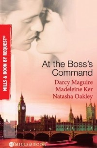  - At The Boss's Command: Taking on the Boss / The Millionaire Boss's Mistress / Accepting the Boss's Proposal