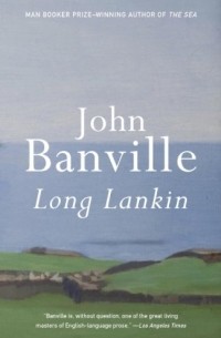 John Banville - Long Lankin