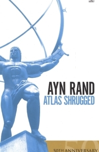 Айн Рэнд - Atlas shrugged. 50th Anniversary Edition