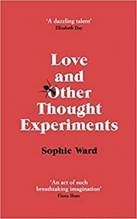 Софи Уорд - Love and Other Thought Experiments