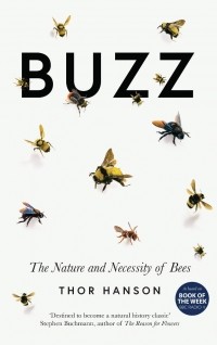 Тор Хэнсон - Buzz: The Nature and Necessity of Bees