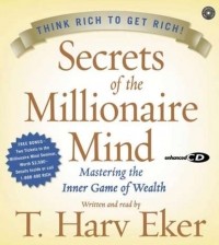 T. Harv Eker - Secrets of the Millionaire Mind: Mastering the Inner Game of Wealth