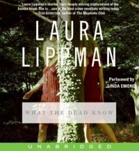 Лаура Липман - What the Dead Know