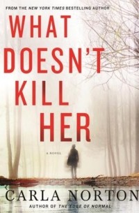 Карла Нортон - What Doesn't Kill Her