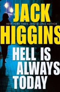 Джек Хиггинс - Hell Is Always Today