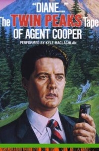 &quote;Diane... &quote;: The Twin Peaks Tapes of Agent Cooper