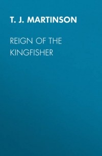 T.J. Martinson - Reign of the Kingfisher