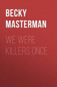 Бекки Мастерман - We Were Killers Once