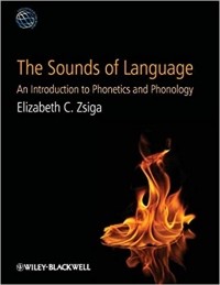 Elizabeth Zsiga C. - The Sounds of Language: An Introduction to Phonetics and Phonology