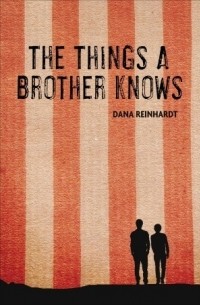Dana Reinhardt - The Things a Brother Knows