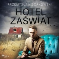 Przemysław Borkowski - Hotel Zaświat