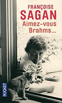 Франсуаза Саган - Aimez-vous Brahms...