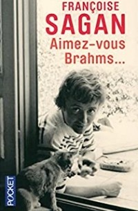 Франсуаза Саган - Aimez-vous Brahms...