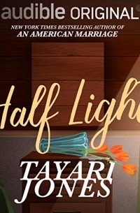 Tayari Jones - Half Light