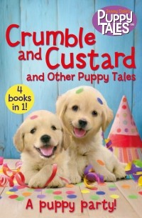 Дженни Дейл - Crumble and Custard and Other Puppy Tales