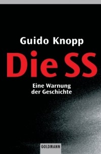 Guido Knopp - Die SS: Eine Warnung der Geschichte