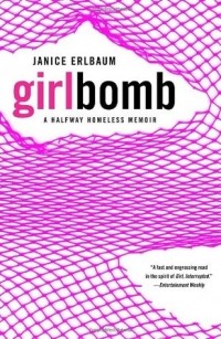 Janice Earlbaum - Girlbomb: a Halfway Homeless Memoir