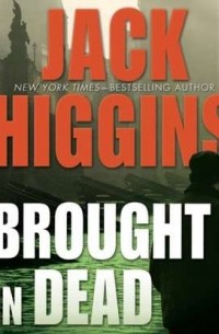 Jack Higgins - Brought In Dead