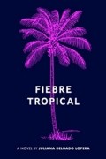 Джулиана Дельгадо Лопера - Fiebre Tropical