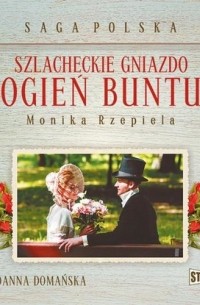 Szlacheckie gniazdo. Tom 2. Ogień buntu