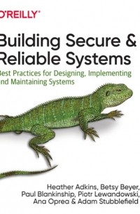 Building Secure & Reliable Systems