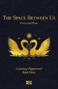  - The Space Between Us: Poetry and Prose