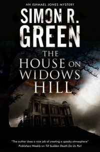 Саймон Грин - The House on Widows Hill