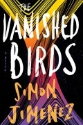 Саймон Хименес - The Vanished Birds
