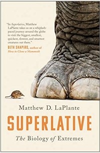 Мэттью Лаплант - Superlative: The Biology of Extremes