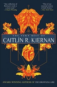 Кейтлин Кирнан - The Very Best of Caitlín R. Kiernan