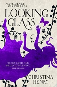 Christina Henry - Looking Glass (сборник)