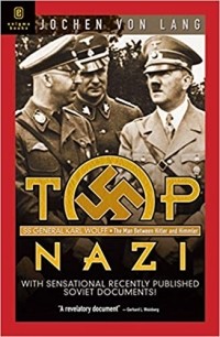 Йохен фон Ланг - Top Nazi: Karl Wolff: The Man Between Hitler and Himmler: General Karl Wolff of the SS, the Man Who Was to Kidnap the Pope