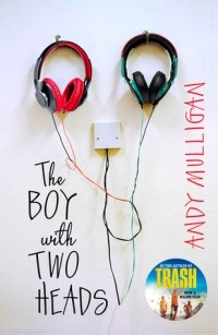 Andy Mulligan - The Boy with Two Heads