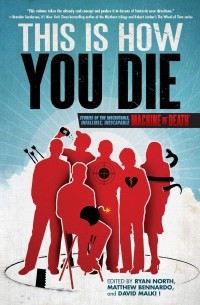  - This Is How You Die: Stories of the Inscrutable, Infallible, Inescapable Machine of Death