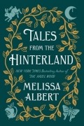 Melissa Albert - Tales from the Hinterland