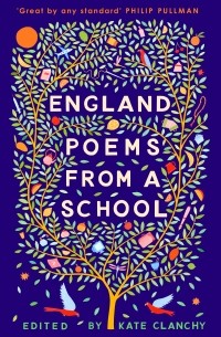 Кейт Клэнчи - England: Poems from a School