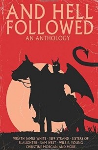  - And Hell Followed: An Anthology